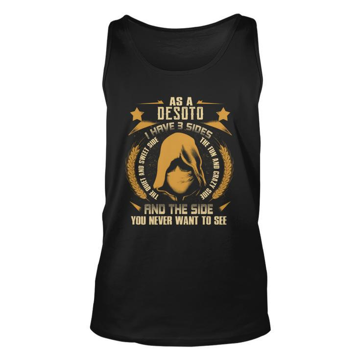 Desoto- I Have 3 Sides You Never Want To See  Unisex Tank Top