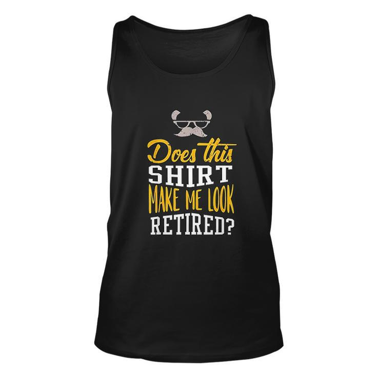 Does This Make Me Look Retired Retirement Gift Men Women Tank Top Graphic Print Unisex