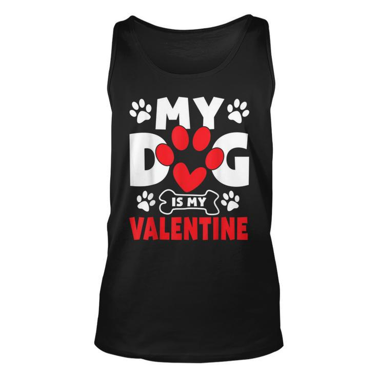 Dogs Dad Mom Valentines Day Gifts My Dog Is My Valentine Unisex Tank Top