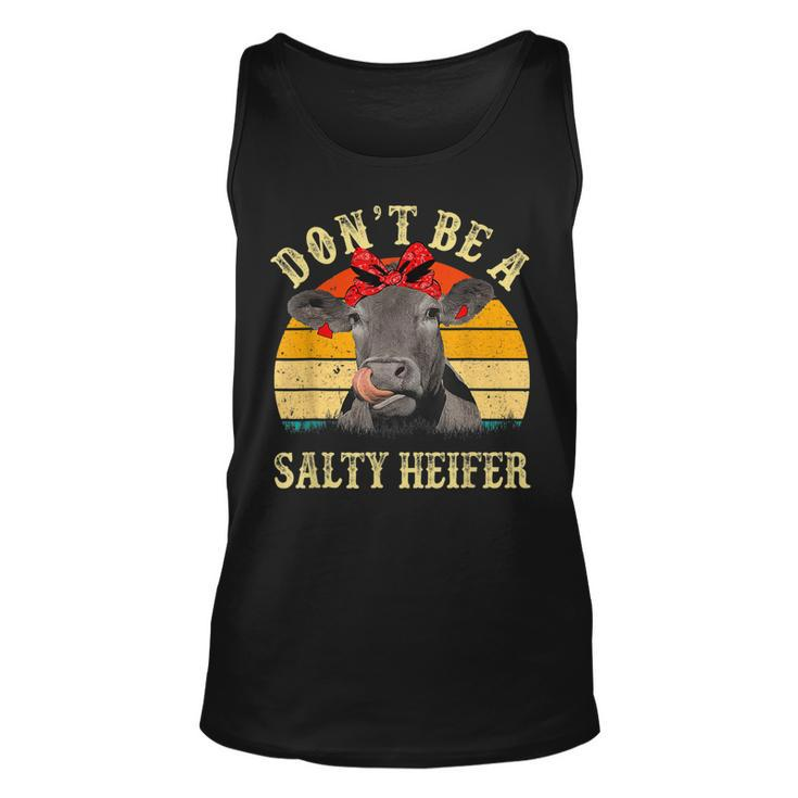 Dont Be A Salty Heifer Funny Cows Lover Gifts Vintage Farm  Unisex Tank Top