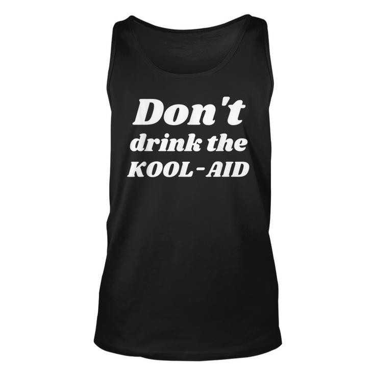 Dont Drink The Koolaid Kool-Aid Rights Choice Freedom White Tank Top