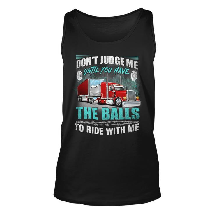 Dont Judge Me Until You Have The Balls To Ride With Me Unisex Tank Top
