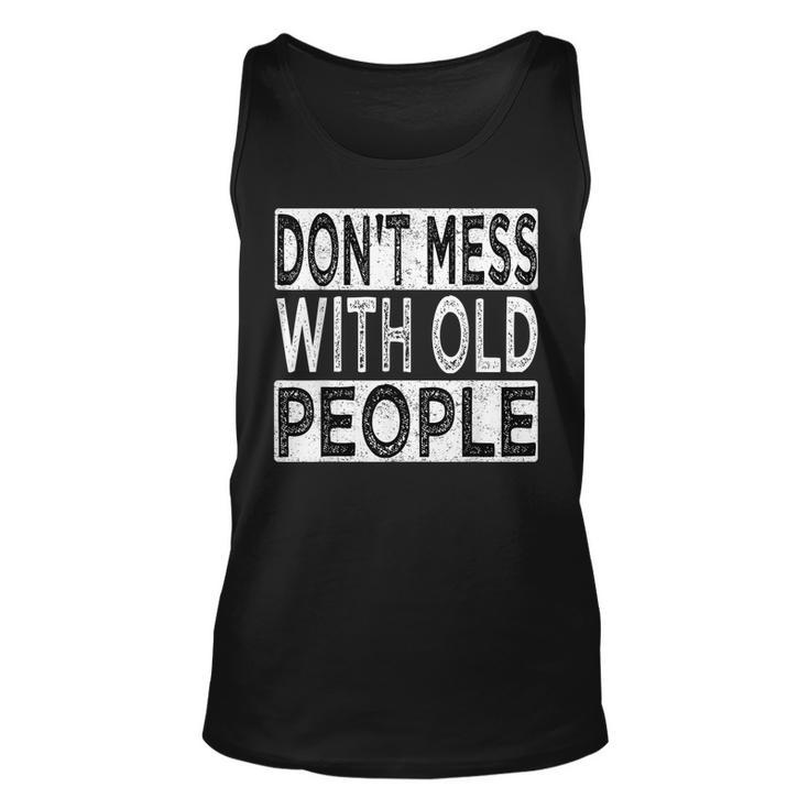 Dont Mess With Old People Retro Vintage Old People Gags  Unisex Tank Top