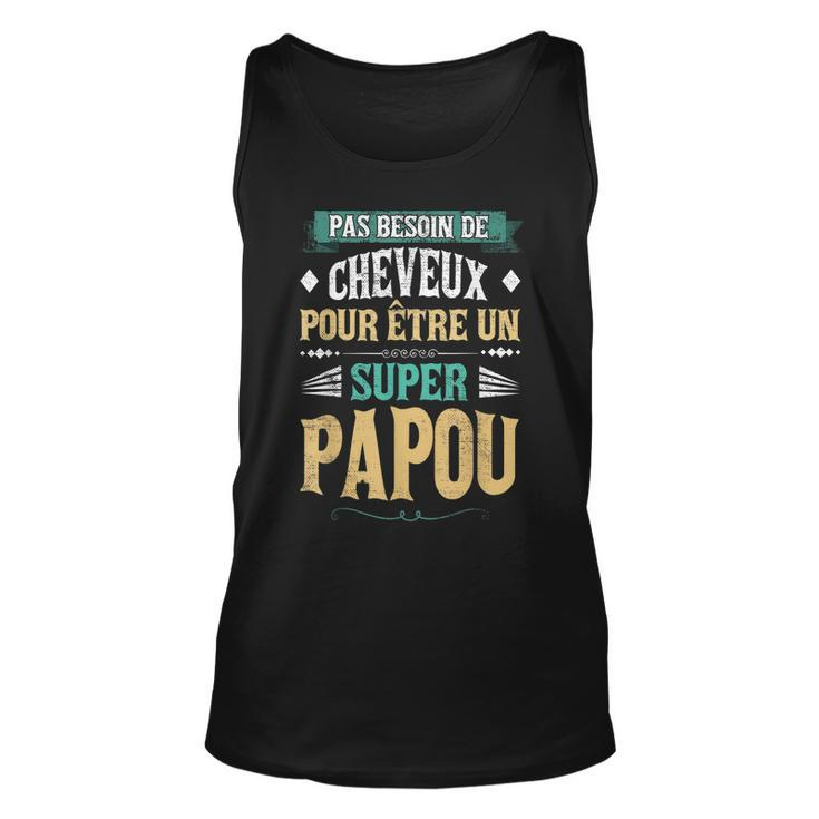 Dont Need Hair Super Grandpa Granddad Fathers Day Unisex Tank Top