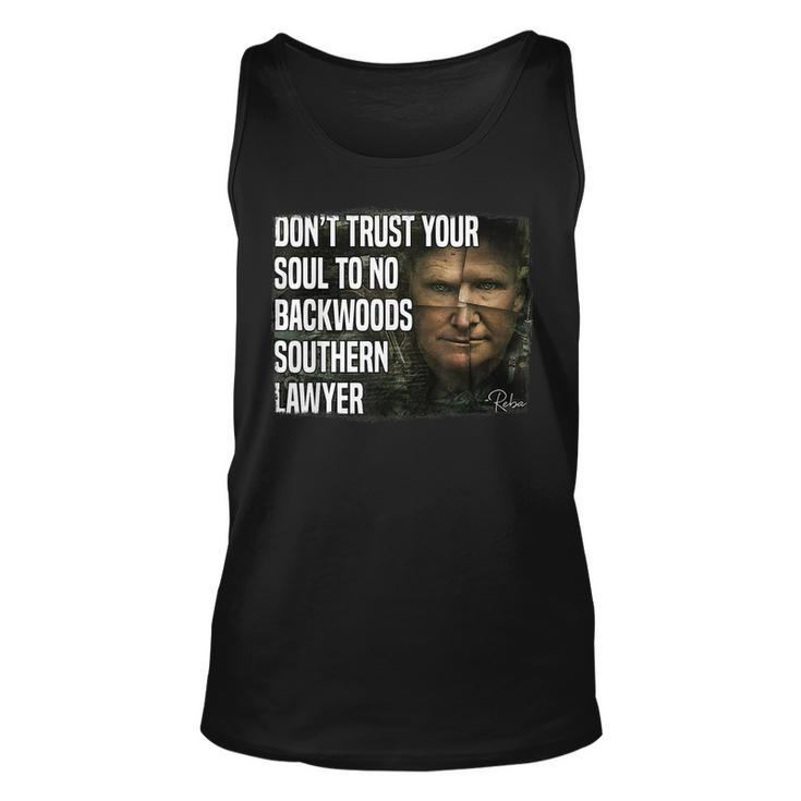Dont Trust Your Soul To No Backwoods Southern Lawyer -Reba  Unisex Tank Top