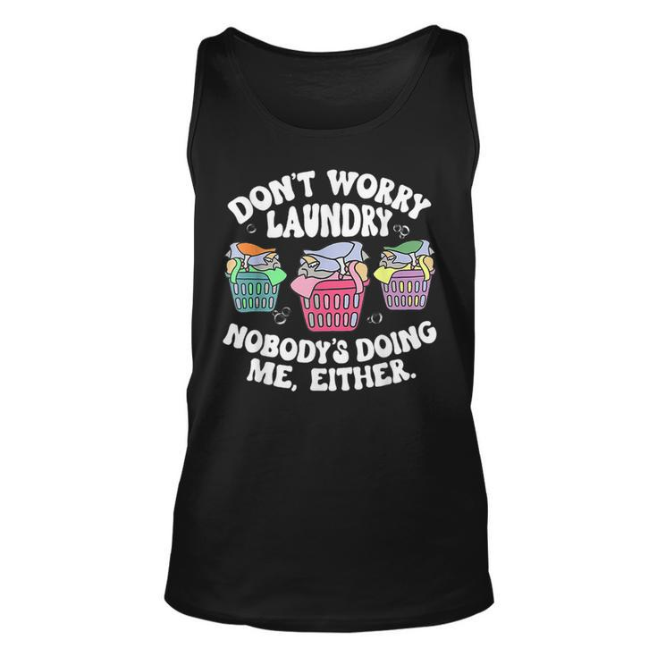 Dont Worry Laundry Nobodys Doing Me Either Funny  Unisex Tank Top