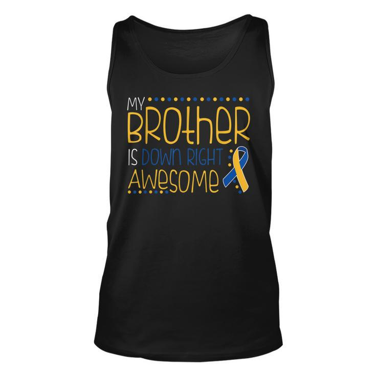 Down Syndrome Day Brother Support Raise Awareness Awesome  Unisex Tank Top