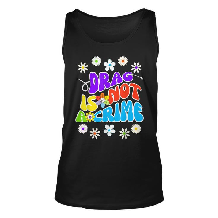 Drag Is Not A Crime Support Drag Queens  Unisex Tank Top