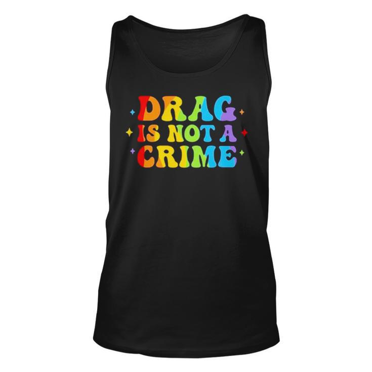 Drag Is Not A Crime Unisex Tank Top