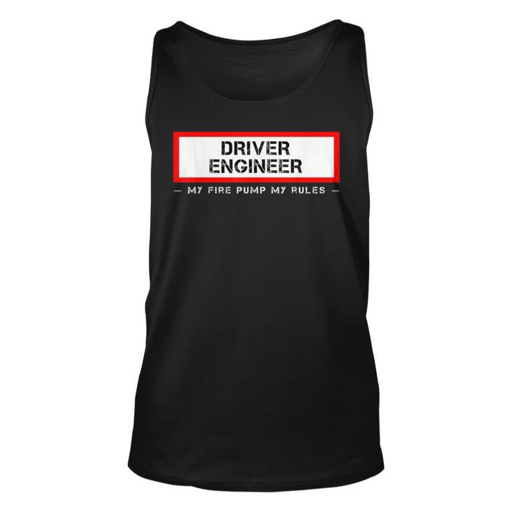 Driver Engineer My Fire Pump My Rules | Firefighter Apperal  Unisex Tank Top