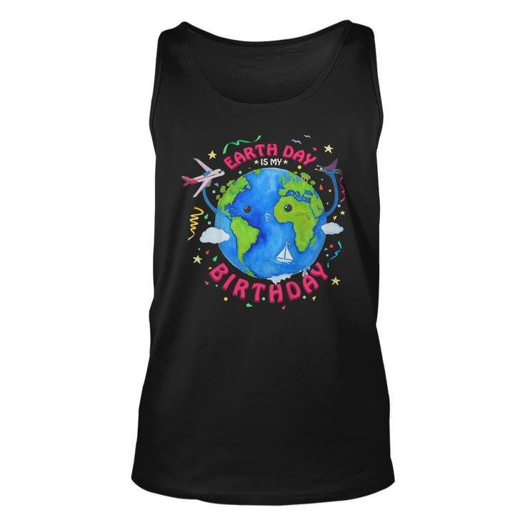 Earth Day Is My Birthday 2019  Funny Gift Environment Unisex Tank Top