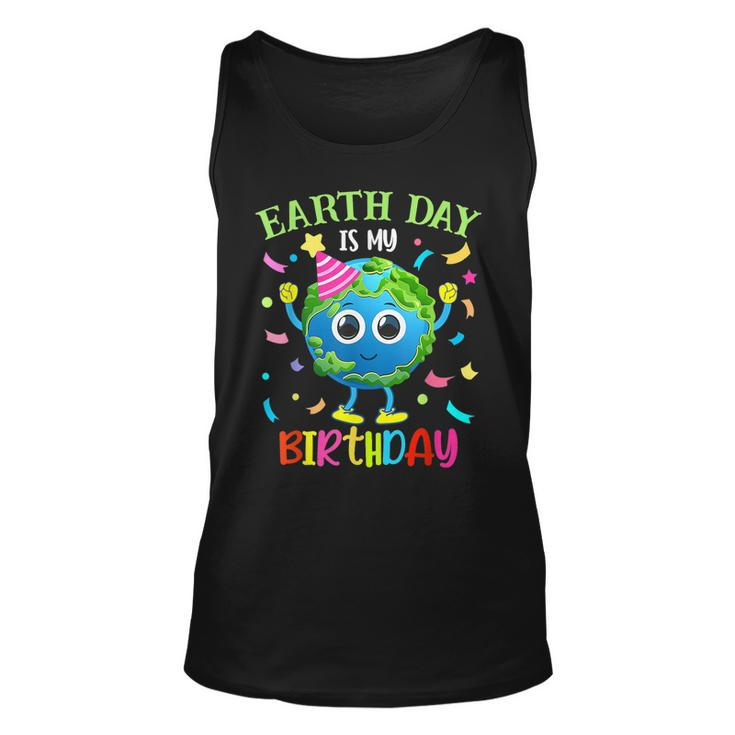 Earth Day Is My Birthday Pro Environment Birthday Party  Unisex Tank Top