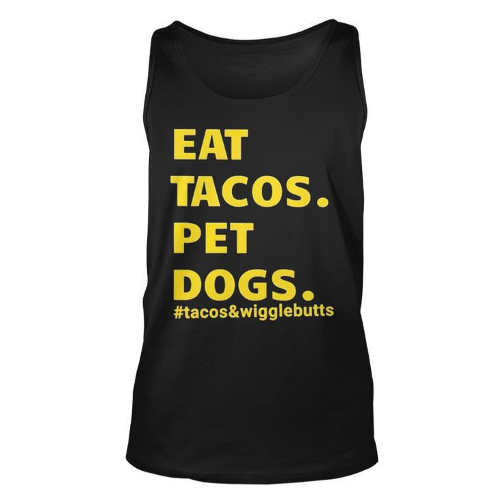 Eat Tacos Pet Dogs Tacos And Wigglebutts T Unisex Tank Top