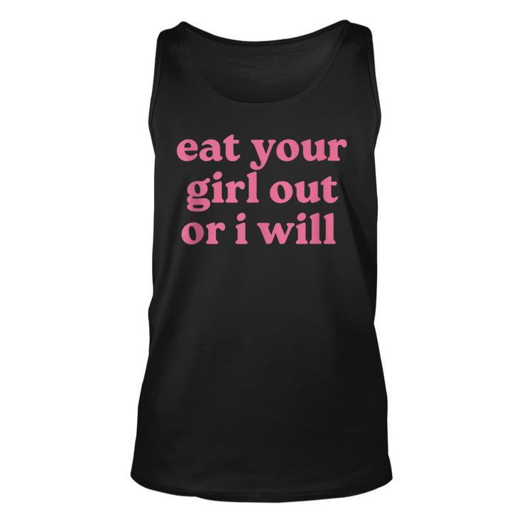 Eat Your Girl Out Or I Will Lgbtq Pride  Unisex Tank Top