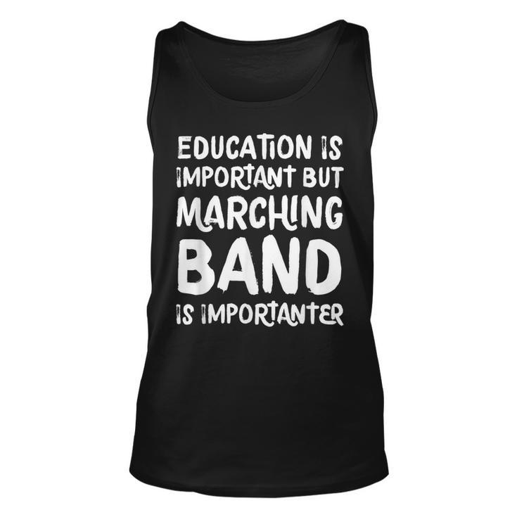 Education Is Important But Marching Band Is Importanter  Unisex Tank Top