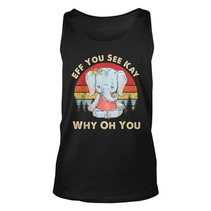 Eff You See Kay Why Oh You Vintage Elephant Yoga Lover Tank Top