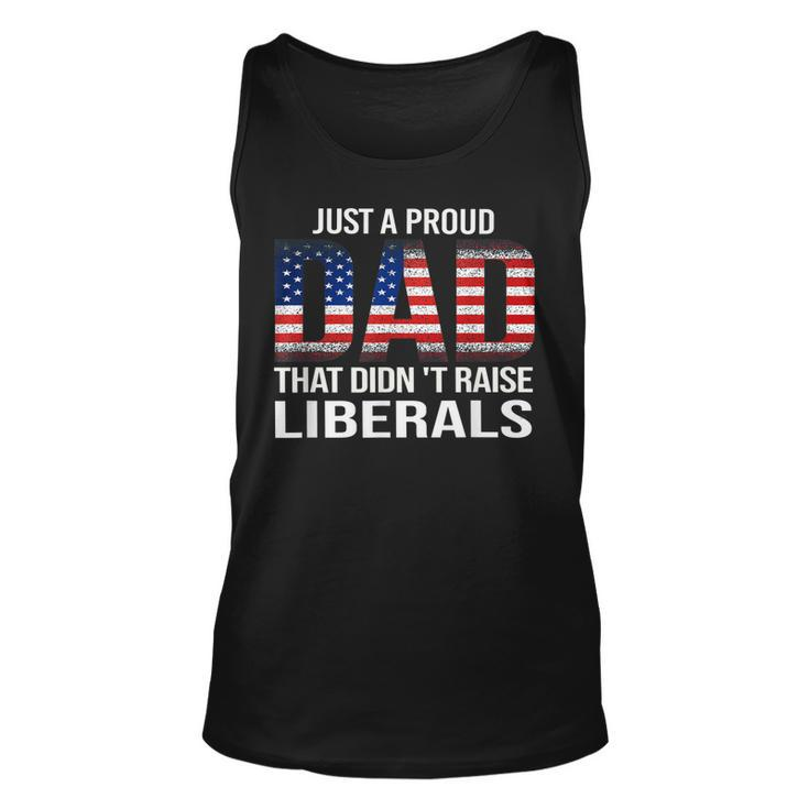 Fathers Day 2023 Just A Proud Dad That Didnt Raise Liberals  Unisex Tank Top