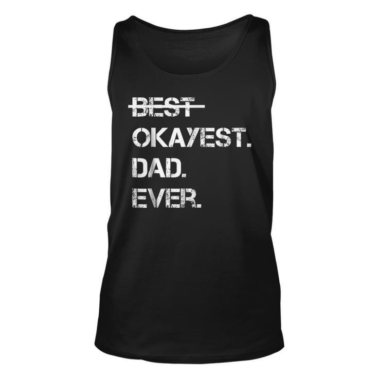 Fathers Day Gift Worlds Best Okayest Dad Ever Tshirt Unisex Tank Top