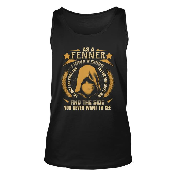 Fenner - I Have 3 Sides You Never Want To See  Unisex Tank Top