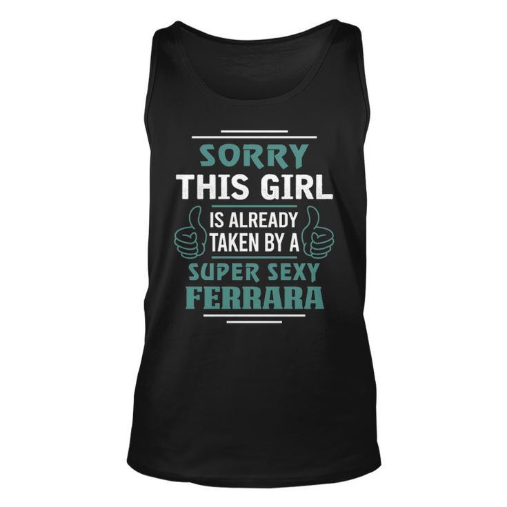 Ferrara Name Gift This Girl Is Already Taken By A Super Sexy Ferrara Unisex Tank Top