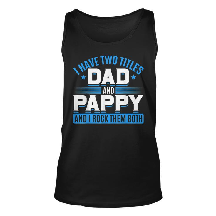 First Time Pappy I Have Two Titles Dad And Pappy Proud Pappy  Unisex Tank Top
