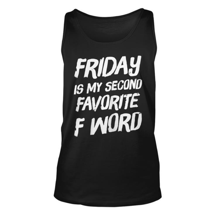 Friday Is My Second Favorite F Word  Unisex Tank Top