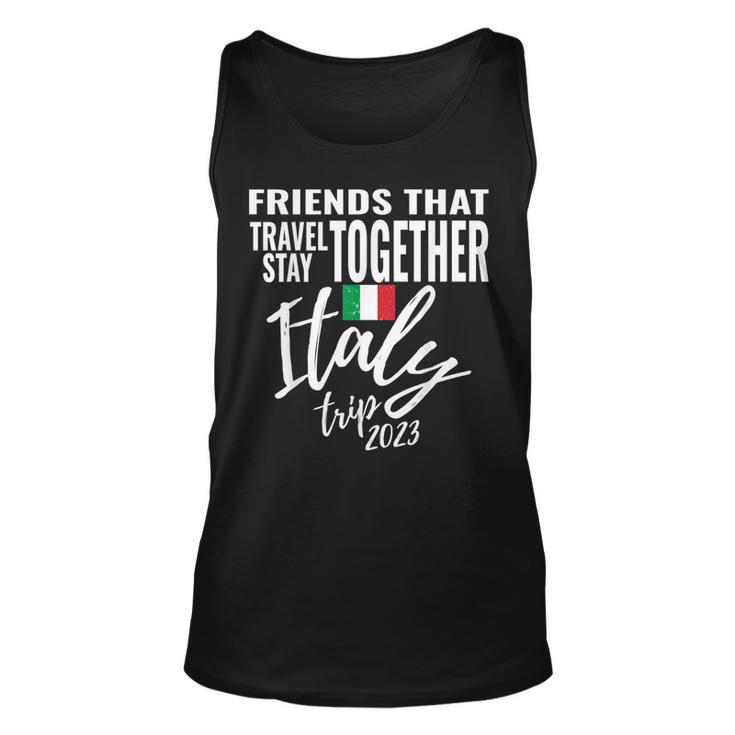 Friends That Travel Together Italy Girls Trip 2023 Group  Unisex Tank Top