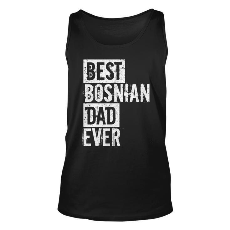 Funny Best Bosnian Dad Ever Fathers Day Love Unisex Tank Top