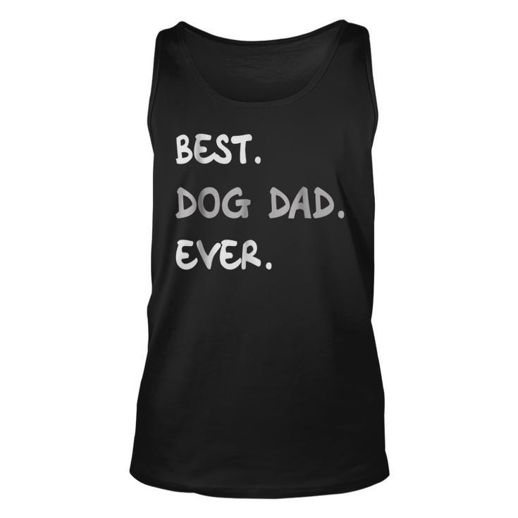 Funny Best Dog Dad Ever  Best Dog Dad Ever Unisex Tank Top