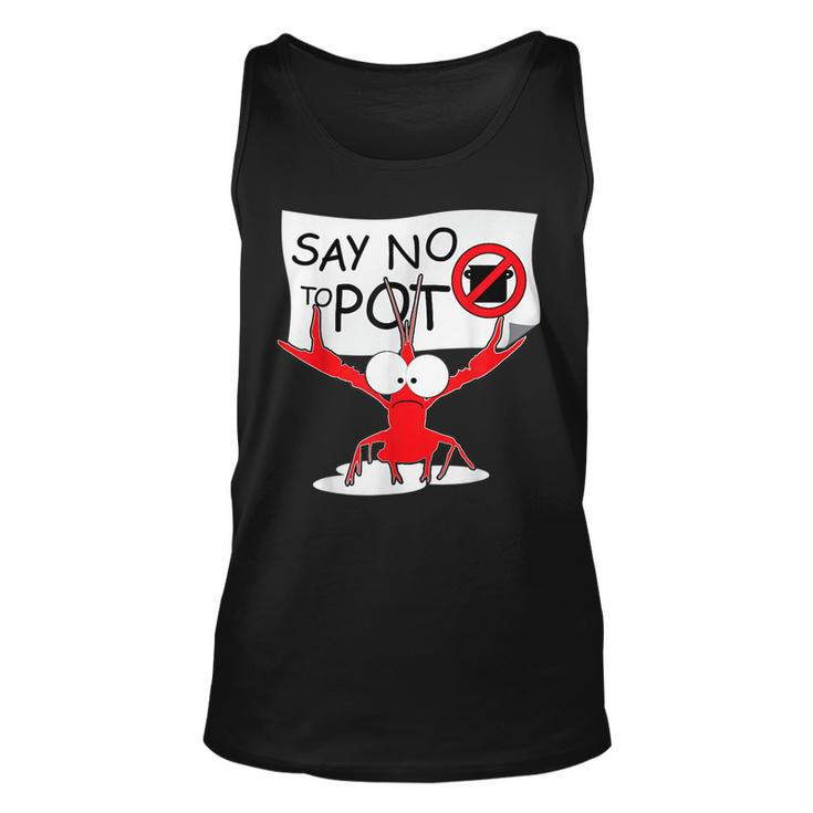 Funny Crawfish Pun - Say No To Pot Lobster Festival  Unisex Tank Top