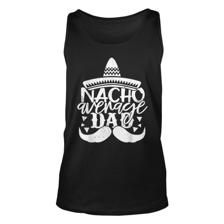 Funny Father  For Men Nacho Average Dad  Unisex Tank Top