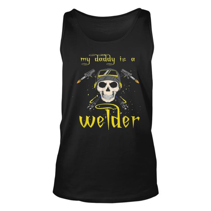 Funny Fathers Day My Daddy Is A Welder Gifts For Welder Dad Unisex Tank Top