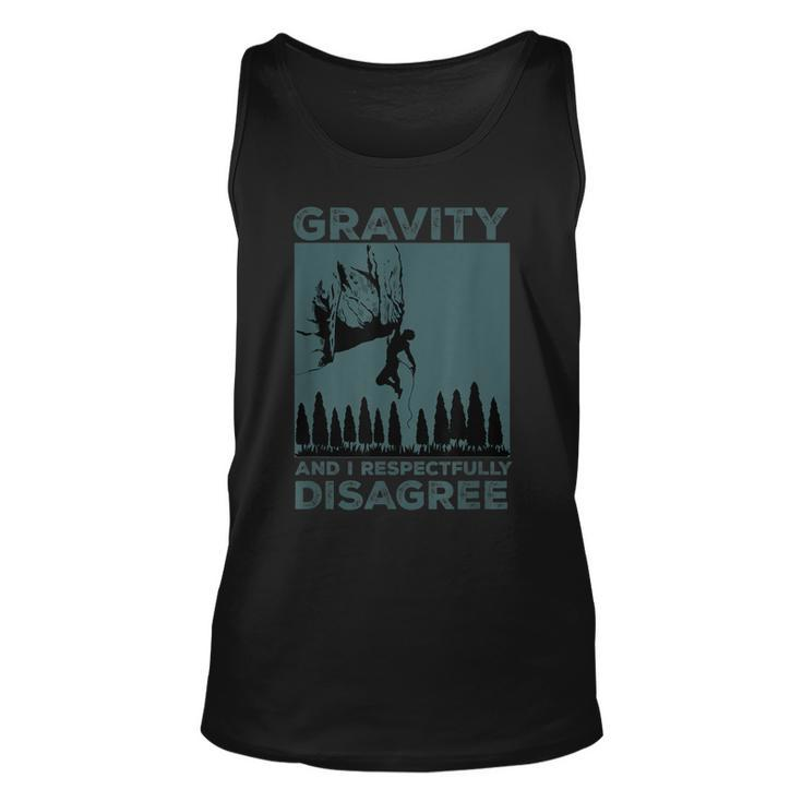 Funny Gravity And I Respectfully Disagree Rock Climbing  Unisex Tank Top