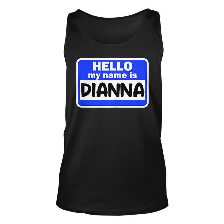Funny Hi Hello My Name Is Dianna On Nametag Introduction  Unisex Tank Top