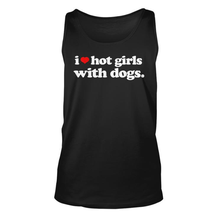 Funny I Love Hot Girls With Dogs Top I Heart Hot Girls  Unisex Tank Top