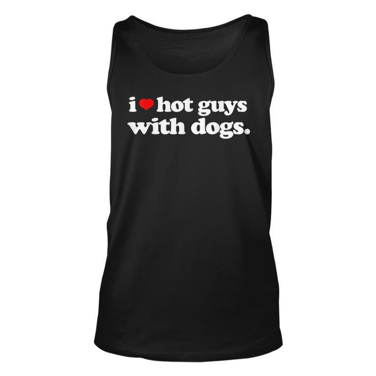 Funny I Love Hot Guys With Dogs Top I Heart Hot Guys  Unisex Tank Top