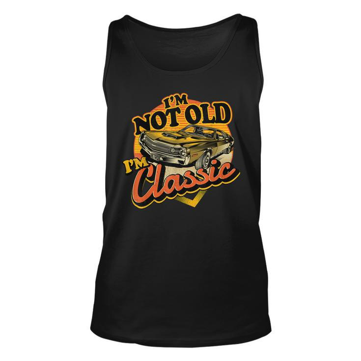 Funny Im Not Old Im Classic Retro Muscle Car Birthday  Unisex Tank Top