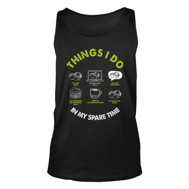 Funny Lawn Bowls Things I Do In My Spare Time Lawn Bowling   Unisex Tank Top