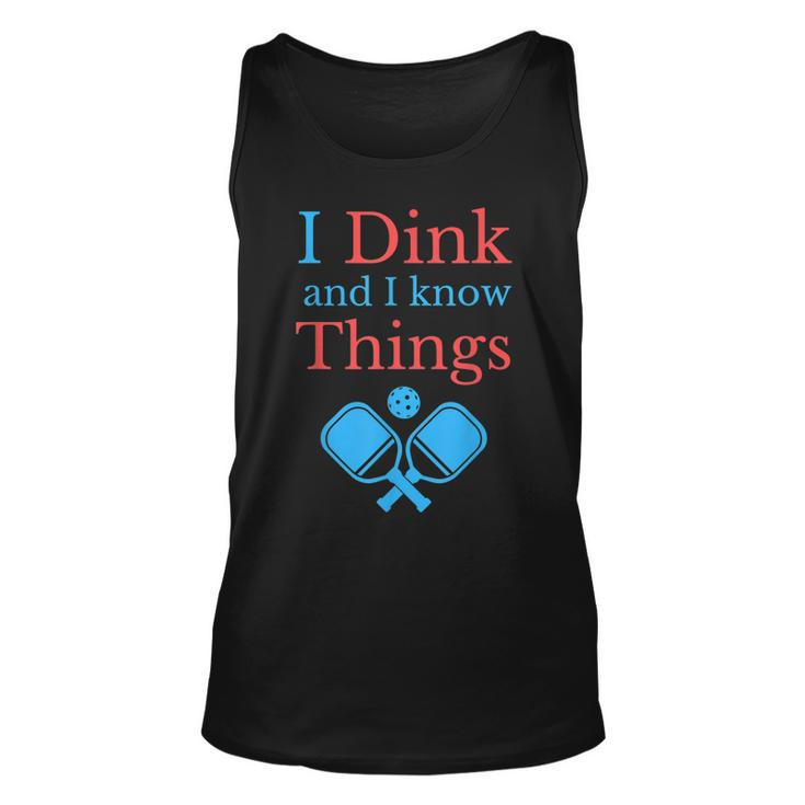 Funny Pickleball  I Dink And I Know Things  Unisex Tank Top