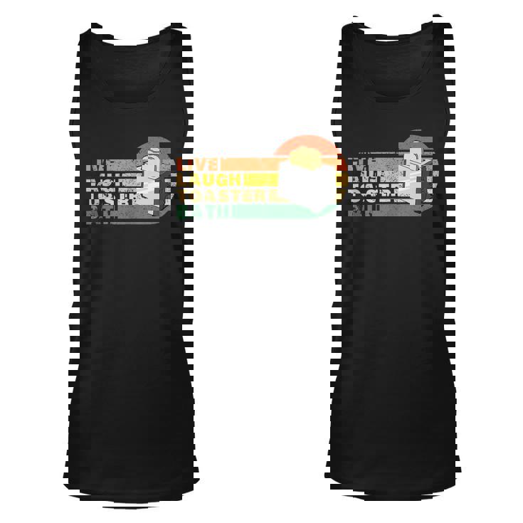 Funny Saying Live Laugh Toaster Bath Inspirational Vintage Unisex Tank Top