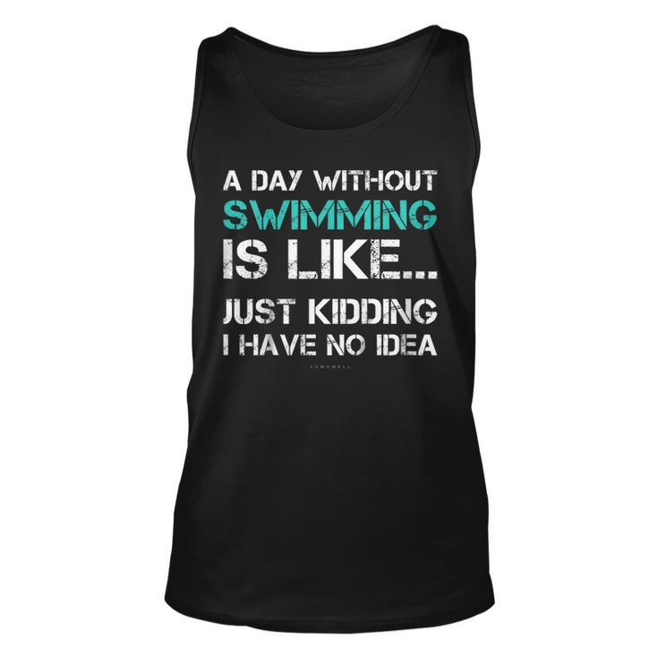 Funny Swimming Shirts A Day Without Swimming Gift Tshirt Unisex Tank Top