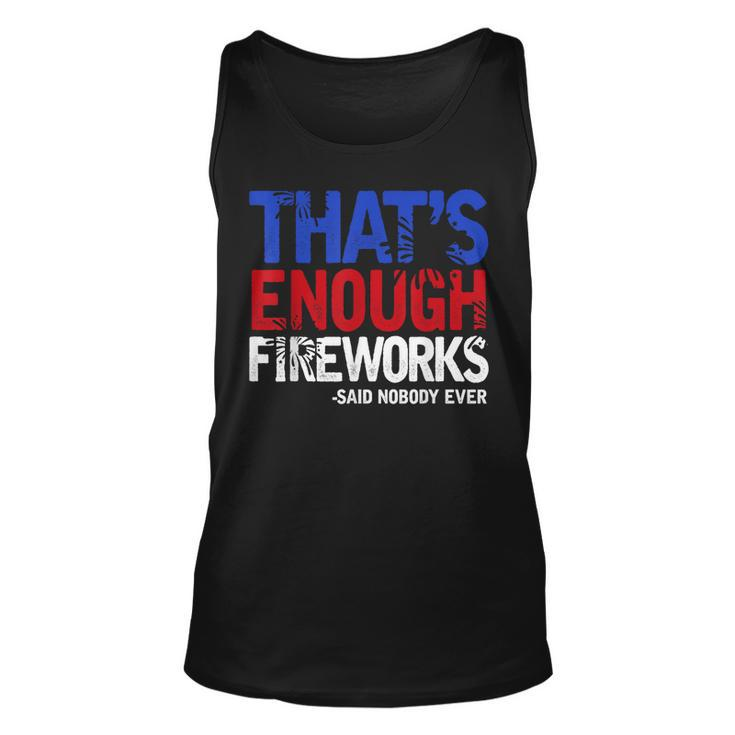 Funny Thats Enough Fireworks 4Th Of July Patriotic Mens  Unisex Tank Top
