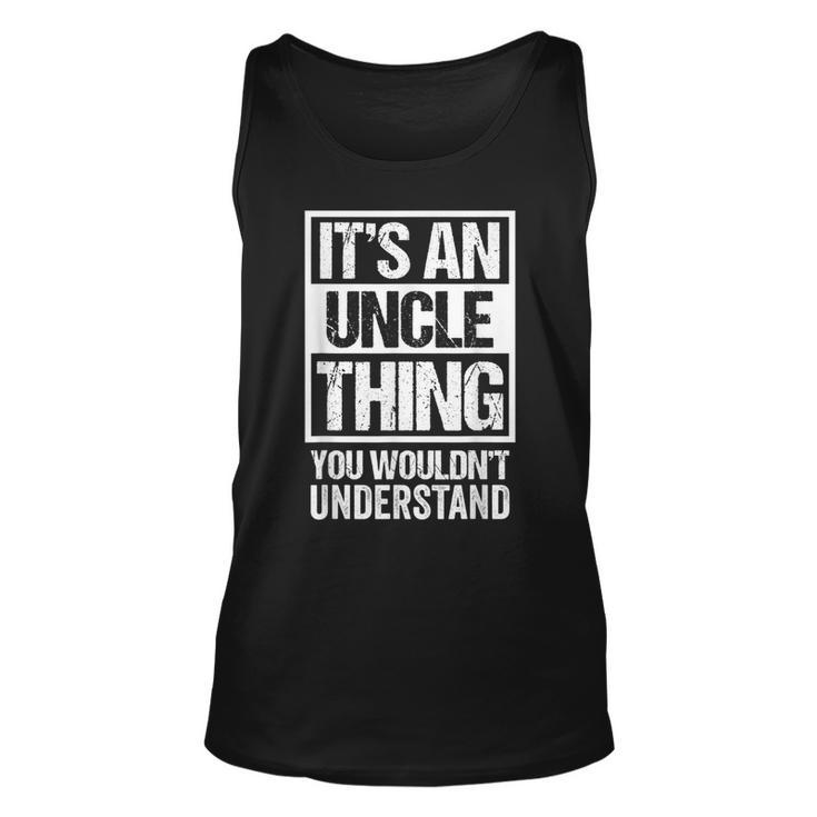 Funny Uncle Saying For Best Uncle Ever An Uncle Thing  Unisex Tank Top