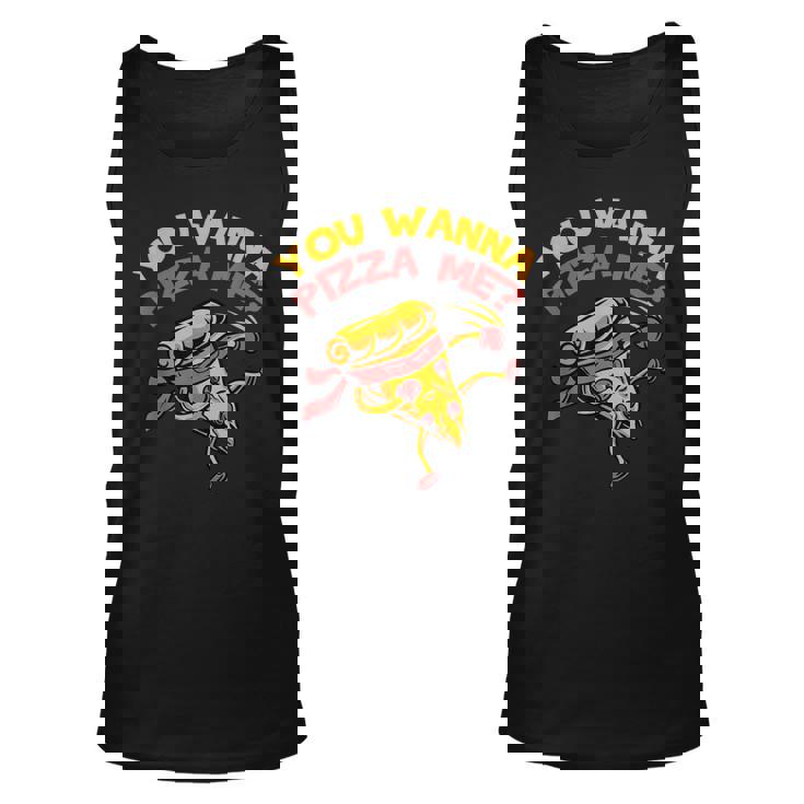 Funny You Wanna Pizza Me Foods Lovers Unisex Tank Top