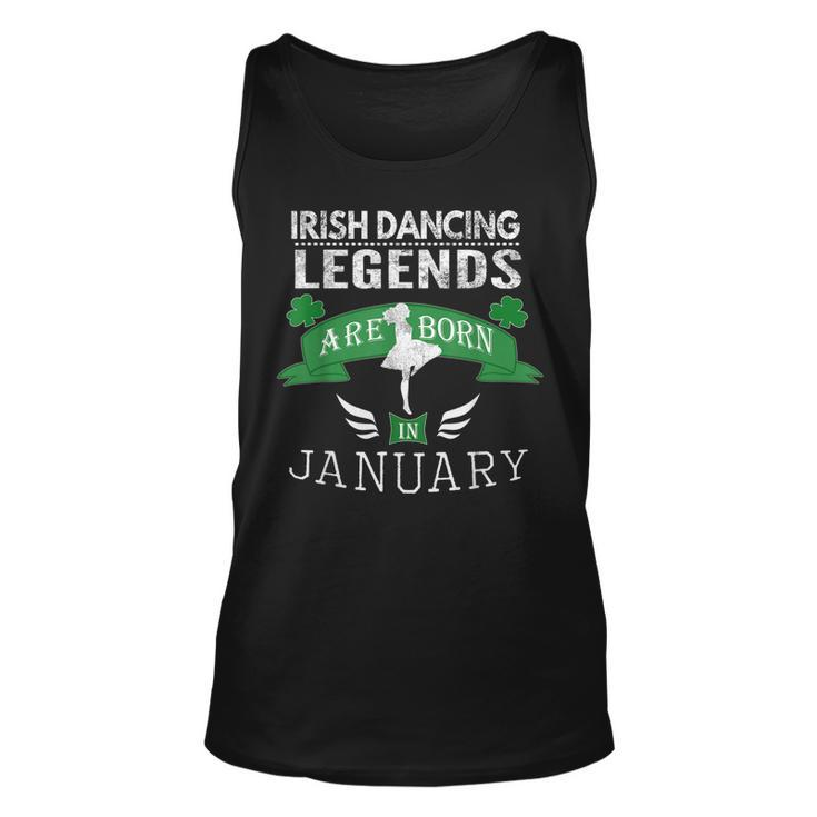Girls Irish Dancing Gift  Legends Born In January Unisex Tank Top