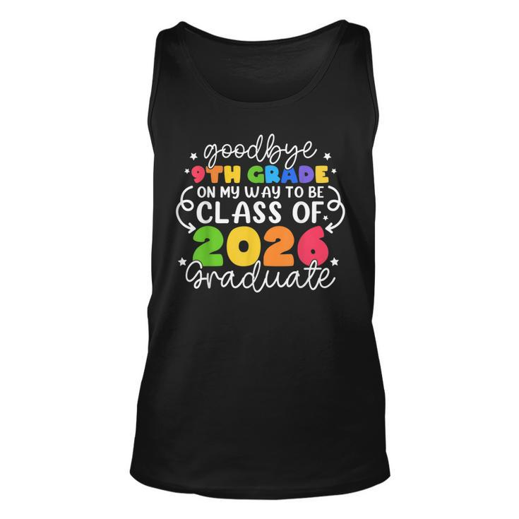 Goodbye 9Th Grade On My Way To Be Class Of 2026 Graduate  Unisex Tank Top