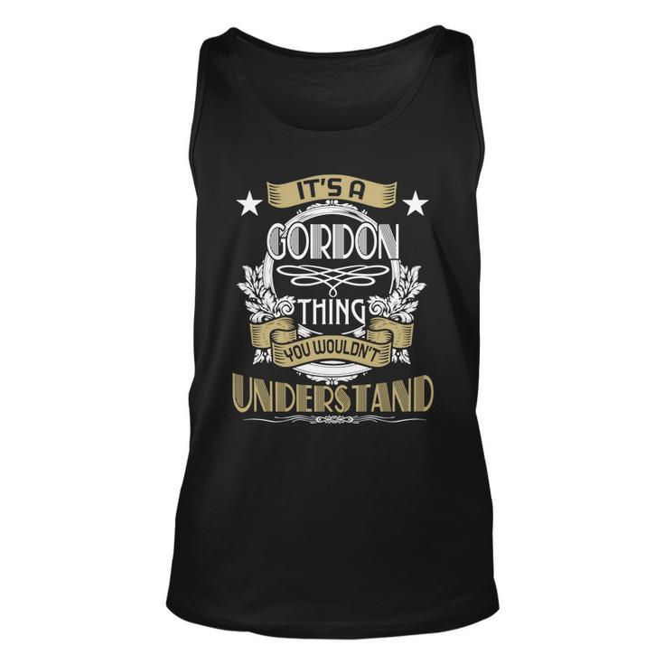 Gordon Thing Wouldnt Understand Family Name  Unisex Tank Top
