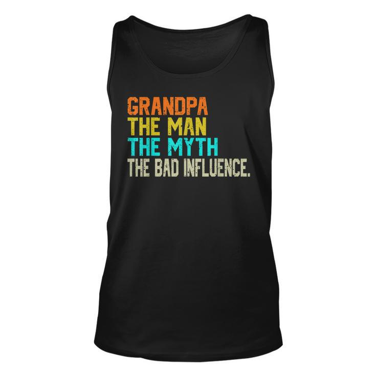 Grandpa The Man The Myth The Bad Influence - Fathers Day  Unisex Tank Top