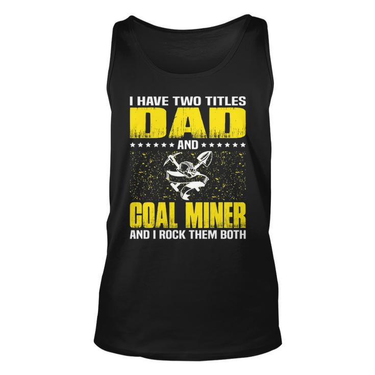 Great Coal Miner Dad Funny Miners Cool Gift For Fathers Day Unisex Tank Top