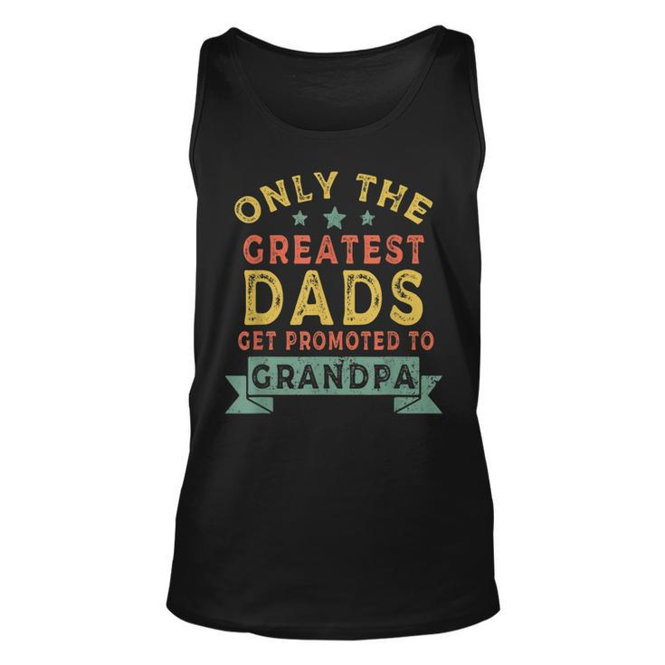 Greatest Dads Get Promoted To Grandpa Fathers Day  V2 Unisex Tank Top